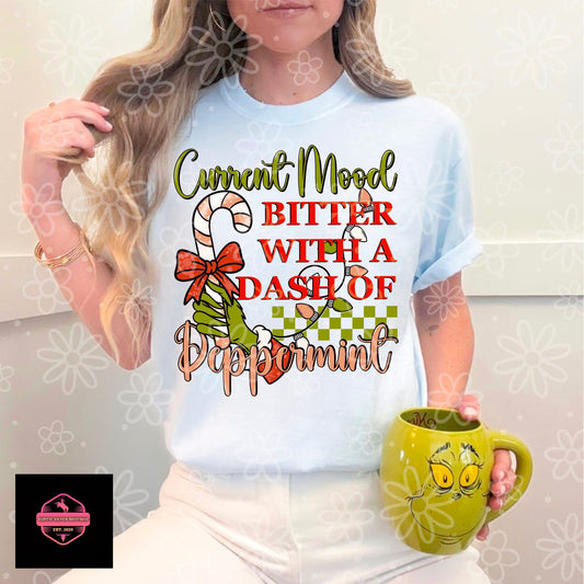 Current Mood- Bitter with a Dash of Peppermint Tee & Sweatshirt
