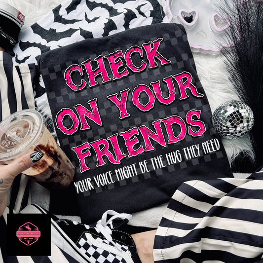 Check on Your Friends Tee & Sweatshirt