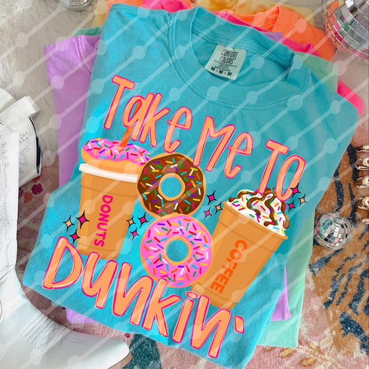 Take Me To Dunkin’ Tee