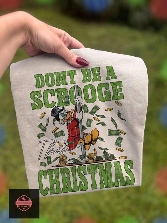 Don’t be a Scrooge Tee & Sweatshirt