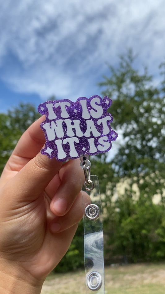 It Is What It Is Badge Reel
