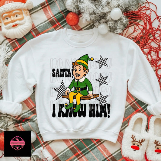 Santa, I know Him! Tee & Sweatshirt