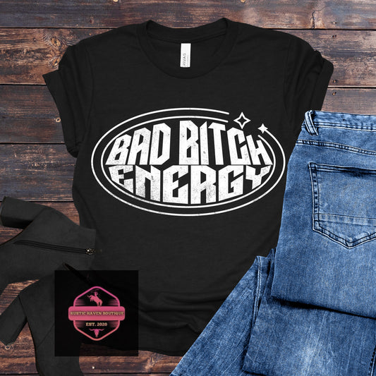 Bad B** Energy Tee