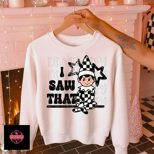 I Saw That Elf Tee & Sweatshirt