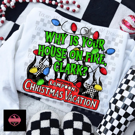 Why is Your House on Fire Clark? Tee & Sweatshirt