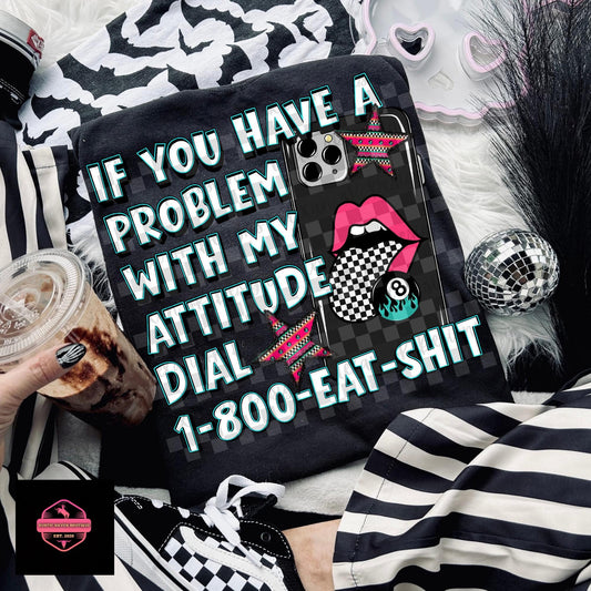 If You Have a Problem Tee & Sweatshirt