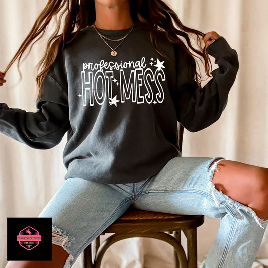 Professional Hot Mess Tee & Sweatshirt