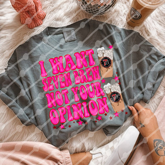 7 Brew Not Your Opinion Tee
